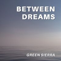Green Sierra - Between Dreams