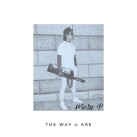 Mister P - THE WAY U ARE
