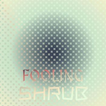 Various Artists - Fooling Shrub
