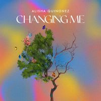 Alisha Quinonez - Changing Me