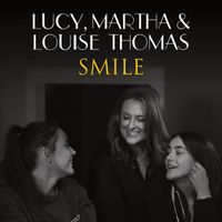 Lucy Thomas, Louise Thomas & Martha Thomas - Smile