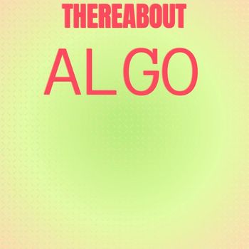 Various Artists - Thereabout Algo