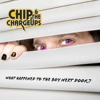 Chip & the Charge Ups - What Happened to the Boy Next Door?