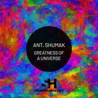 Ant. Shumak - Greatness of a Universe