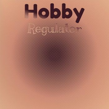Various Artists - Hobby Regulator