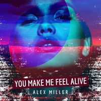 Alex Miller - You Make Me Feel Alive