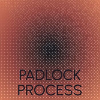Various Artists - Padlock Process