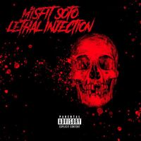 Misfit Soto - Lethal Injection (Explicit)