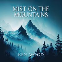 Ken Wood - Mist on the Mountains