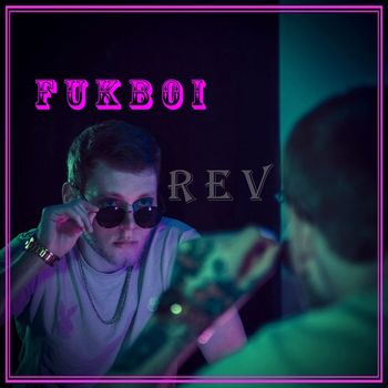 REV - FukBoi (Explicit)