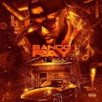 Ray Bandz - BANDO RAY (Explicit)