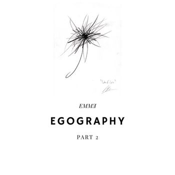 Emme - Egography, Pt. 2