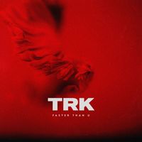 Trk - Faster Than U