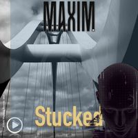 Maxim - Stucked