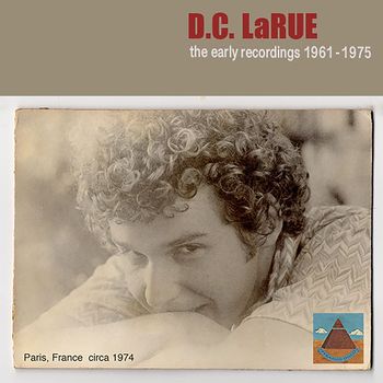 D.C. LaRue - D.C. LaRue the Early Recordings 1961-1975