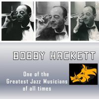 Bobby Hackett - One of the Greatest Jazz Musicians of All Time (Remastered) - Bobby Hackett