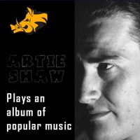 Artie Shaw - Plays an Album of Popular Music