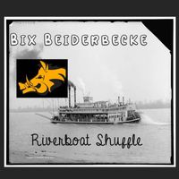 Bix Beiderbecke - Riverboat Shuffle - 1924-1929