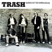 Trash - Bashing Out The Chords 1976 – 1979