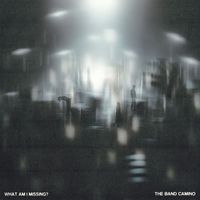 The Band CAMINO - What Am I Missing?