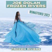 Joe Dolan - Frozen Rivers (Remastered 2023)