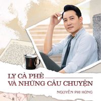 Nguyễn Phi Hùng - Ly Cà Phê Và Những Câu Chuyện
