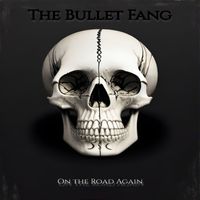 The Bullet Fang - On the Road Again