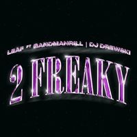 Leaf - 2 Freaky (feat. Bandmanrill, DJ Drewski)