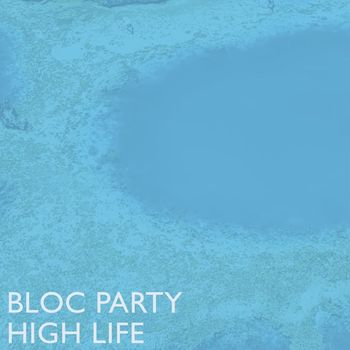 Bloc Party - High Life