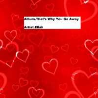 Ellah - That’s Why You Go Away