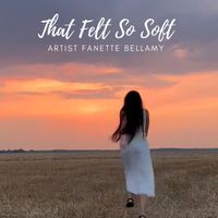 Fanette Bellamy - That Felt So Soft