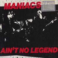 Maniacs - Ain't No Legend