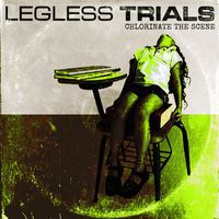 Legless Trials - Chlorinate The Scene