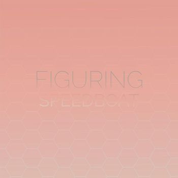 Various Artists - Figuring Speedboat