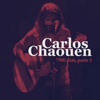 Carlos Chaouen - 7300 Días, Pt. 3 (En Directo [Explicit])