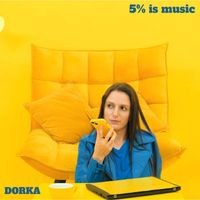 Dorka - 5% is music