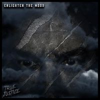 True Justice - Enlighten the Mood (Explicit)