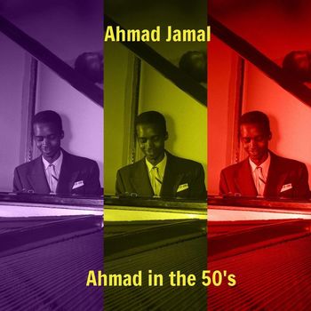 Ahmad Jamal - Ahmad in the 50's