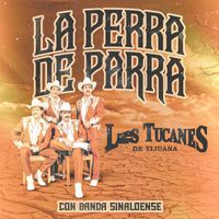 Los Tucanes De Tijuana - La Perra de Parra Con Banda Sinaloense