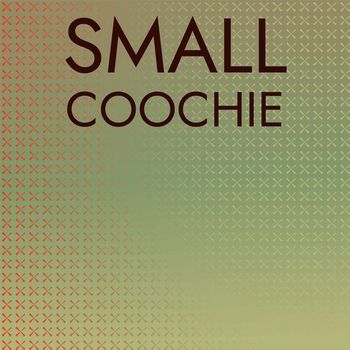 Various Artists - Small Coochie