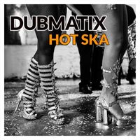 Dubmatix - Hot Ska