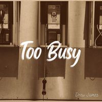 Drew James - Too Busy