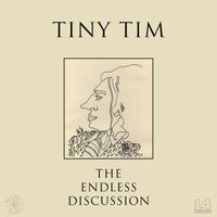 Tiny Tim - The Endless Discussion