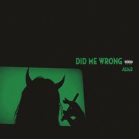 Alias. - Did Me Wrong (Explicit)