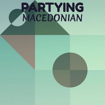 Various Artists - Partying Macedonian
