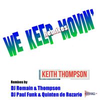 Keith Thompson - We Keep Movin Remixes