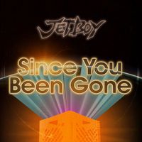 Jetboy - Since You Been Gone