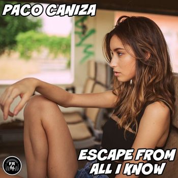 Paco Caniza - Escape From All I Know