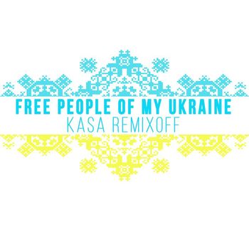 Kasa Remixoff - Free People Of My Ukraine (Extended Mix)