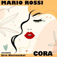Mario Rossi - Cora (feat. Eric Marienthal)